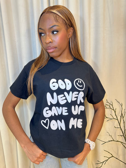 GOD NEVER GAVE UP ON ME TEE | BLACK / WHITE